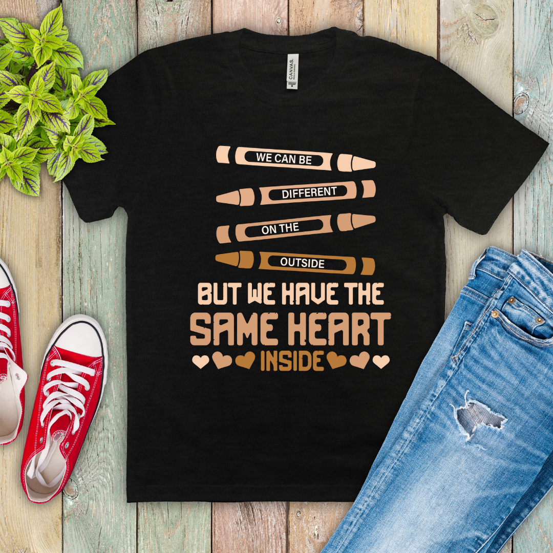 "Different on the Outside but we Have the same Heart on the Inside" Ready-to-Print DTF Transfer