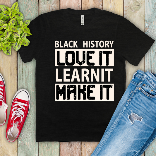 "Black History Love It Learn It Make It" Ready-to-Print DTF Transfer