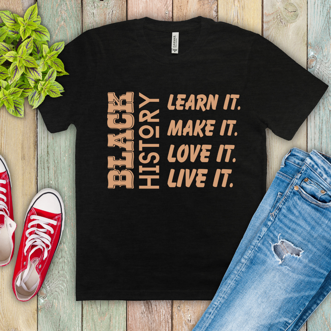 "Black History Love It Learn It Make It" Ready-to-Print DTF Transfer