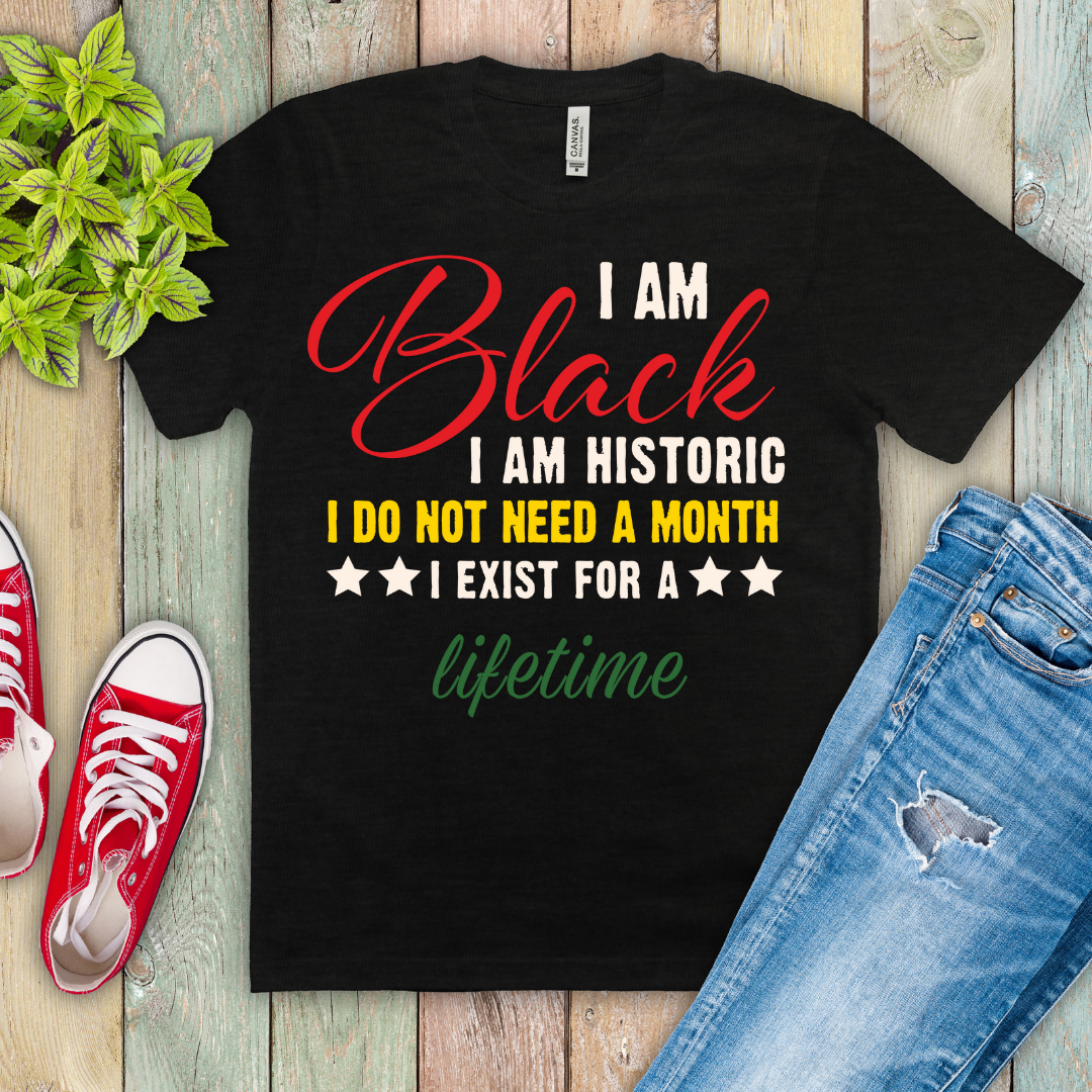 "I Am Black... I am Historic..." Ready-to-Print DTF Transfer