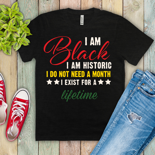 "I Am Black... I am Historic..." Ready-to-Print DTF Transfer