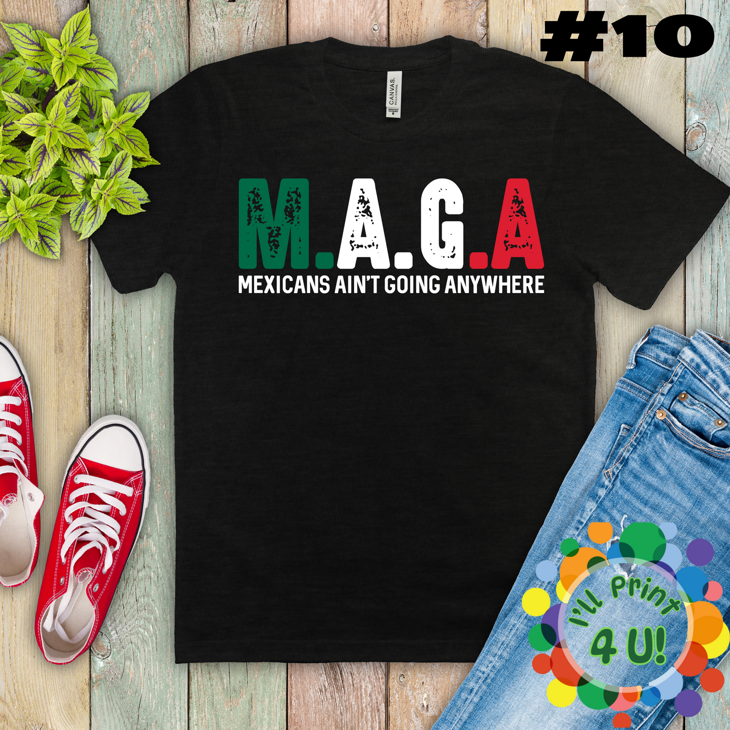 M.A.G.A:  Mexicans Ain’t Going Anywhere (multiple options) Ready-to-Print DTF Transfer